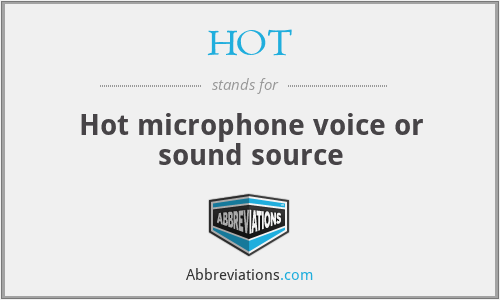 HOT - Hot microphone voice or sound source