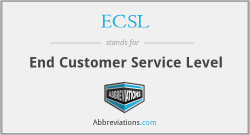 ECSL - End Customer Service Level