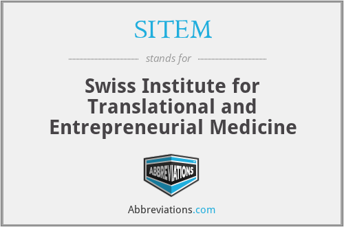 SITEM - Swiss Institute for Translational and Entrepreneurial Medicine