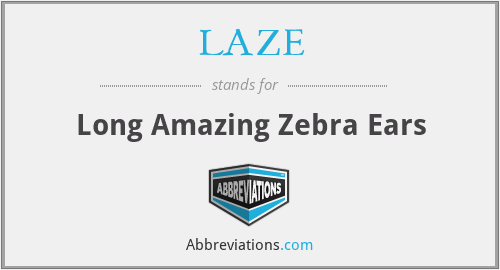 LAZE - Long Amazing Zebra Ears