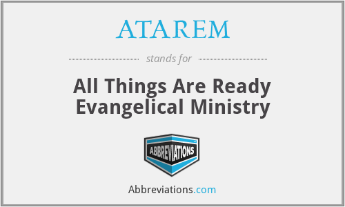 ATAREM - All Things Are Ready Evangelical Ministry