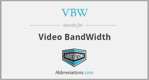 VBW - Video BandWidth