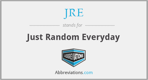 JRE - Just Random Everyday