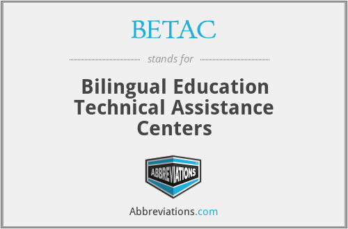 BETAC - Bilingual Education Technical Assistance Centers