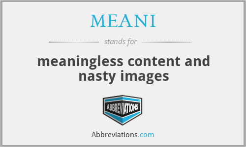 MEANI - meaningless content and nasty images