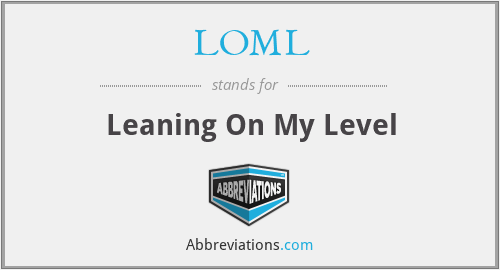 LOML - Leaning On My Level