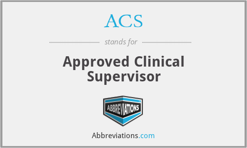 ACS - Approved Clinical Supervisor