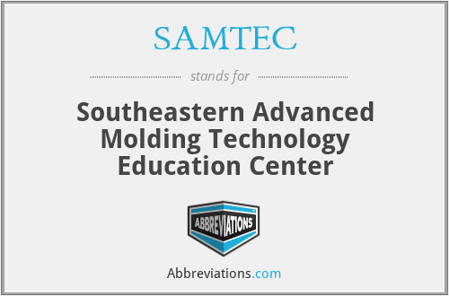 SAMTEC - Southeastern Advanced Molding Technology Education Center
