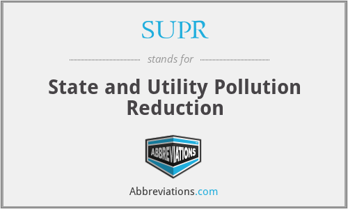 SUPR - State and Utility Pollution Reduction