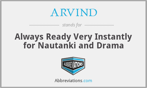 ARVIND - Always Ready Very Instantly for Nautanki and Drama
