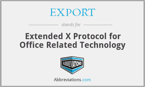 EXPORT - Extended X Protocol for Office Related Technology