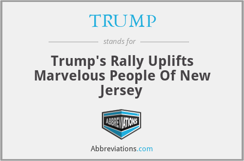 TRUMP - Trump's Rally Uplifts Marvelous People Of New Jersey