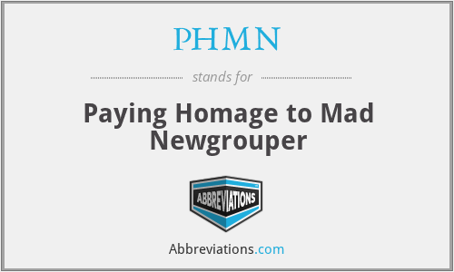 PHMN - Paying Homage to Mad Newgrouper