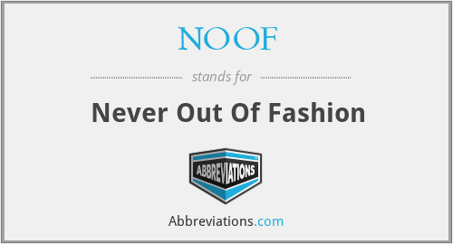 NOOF - Never Out Of Fashion