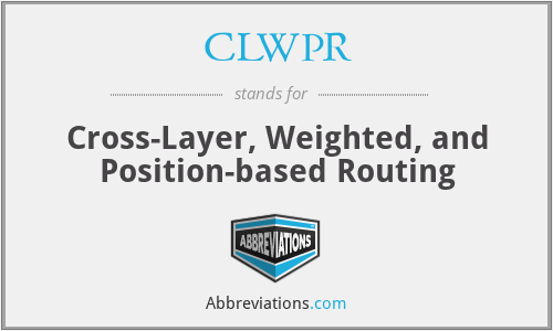 CLWPR - Cross-Layer, Weighted, and Position-based Routing