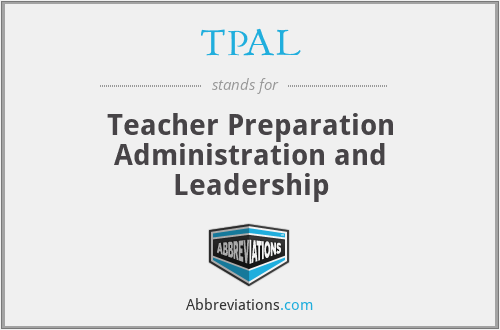 TPAL - Teacher Preparation Administration and Leadership