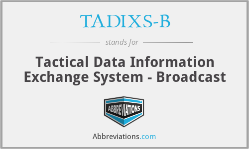 TADIXS-B - Tactical Data Information Exchange System - Broadcast