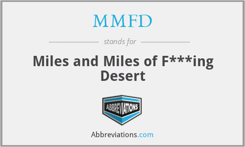 MMFD - Miles and Miles of F***ing Desert