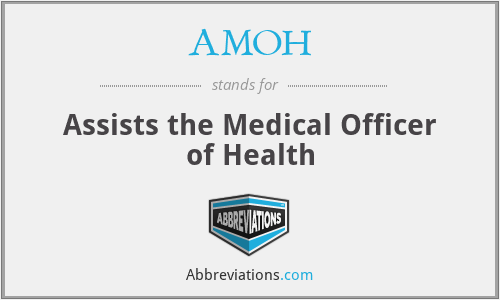 AMOH - Assists the Medical Officer of Health