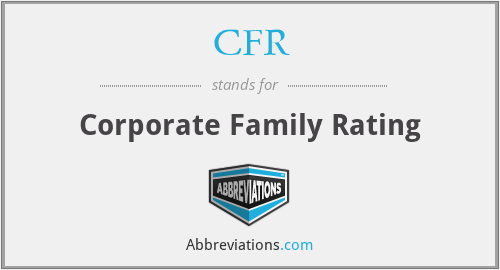 CFR - Corporate Family Rating