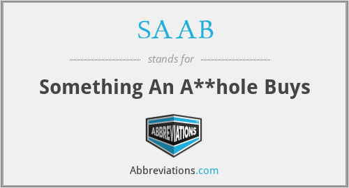 SAAB - Something An A**hole Buys