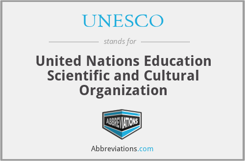 UNESCO - United Nations Education Scientific and Cultural Organization