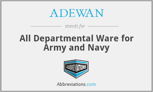 ADEWAN - All Departmental Ware for Army and Navy