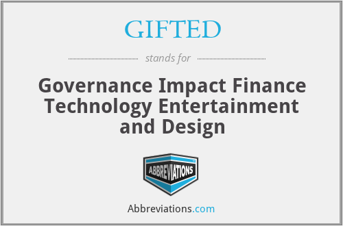 GIFTED - Governance Impact Finance Technology Entertainment and Design