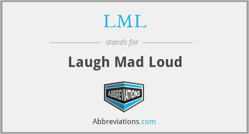 LML - Laugh Mad Loud