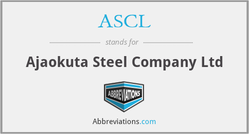 ASCL - Ajaokuta Steel Company Ltd