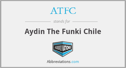 ATFC - Aydin The Funki Chile