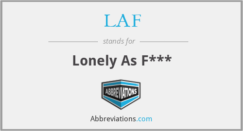 LAF - Lonely As F***