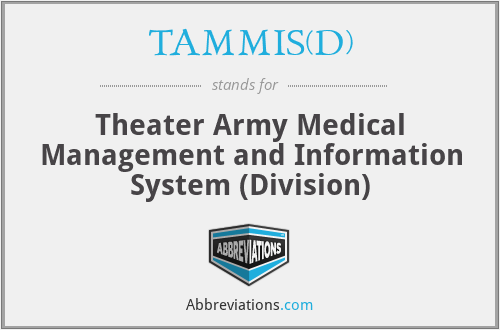TAMMIS(D) - Theater Army Medical Management and Information System (Division)