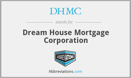 DHMC - Dream House Mortgage Corporation