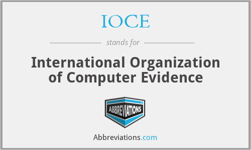 IOCE - International Organization of Computer Evidence