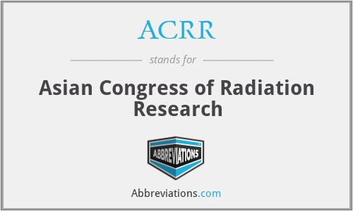 ACRR - Asian Congress of Radiation Research