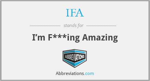 IFA - I’m F***ing Amazing