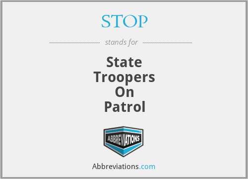 STOP - State
Troopers
On
Patrol