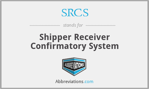 SRCS - Shipper Receiver Confirmatory System