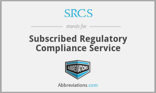 SRCS - Subscribed Regulatory Compliance Service