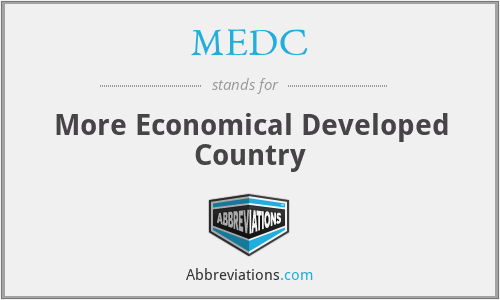 MEDC - More Economical Developed Country