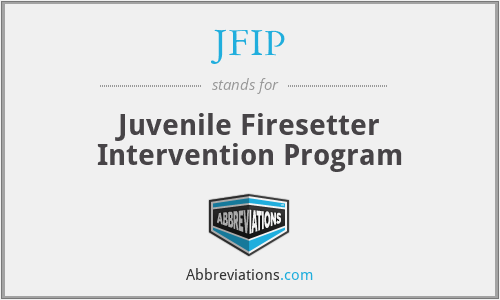 JFIP - Juvenile Firesetter Intervention Program
