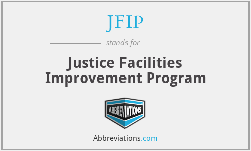 JFIP - Justice Facilities Improvement Program