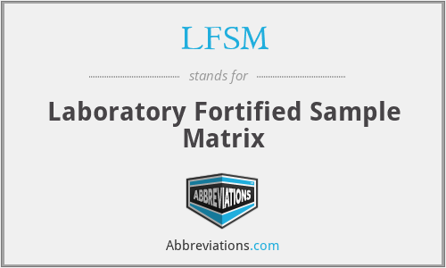 LFSM - Laboratory Fortified Sample Matrix