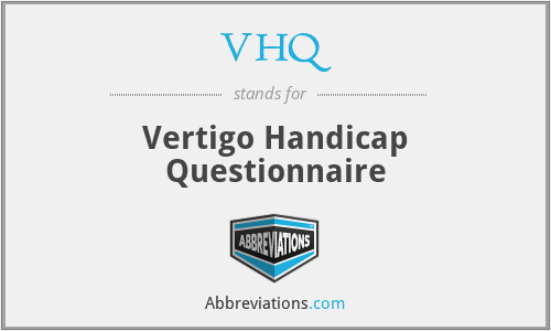 VHQ - Vertigo Handicap Questionnaire