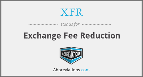 XFR - Exchange Fee Reduction