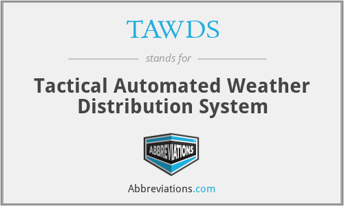 TAWDS - Tactical Automated Weather Distribution System
