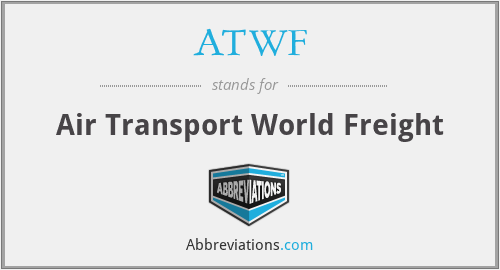 ATWF - Air Transport World Freight