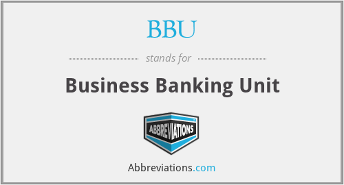 BBU - Business Banking Unit