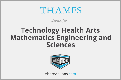 THAMES - Technology Health Arts Mathematics Engineering and Sciences